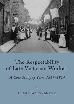 The Respectability of Late Victorian Workers