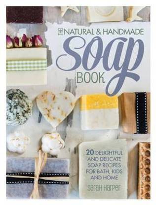 The Natural and Handmade Soap Book