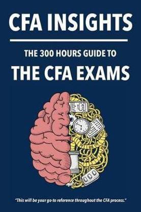 300 Hours CFA Insights - An All-In-One Guide to the Entire CFA Program