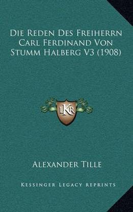 Die Reden Des Freiherrn Carl Ferdinand Von Stumm Halberg V3 (1908)