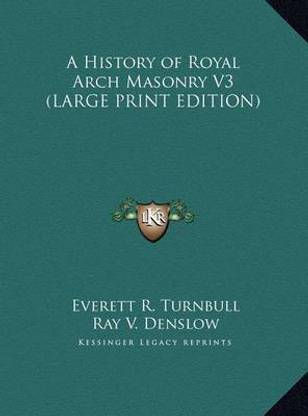A History of Royal Arch Masonry V3 (LARGE PRINT EDITION)