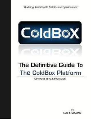 The Definitive Guide To The ColdBox Platform