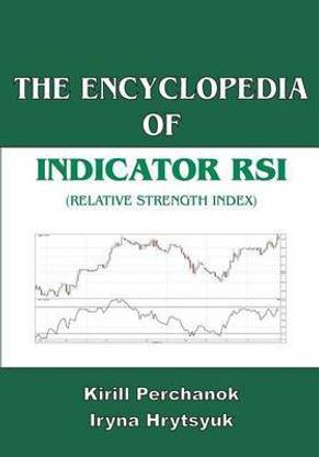 The Encyclopedia of the Indicator RSI (Relative Strength Index)