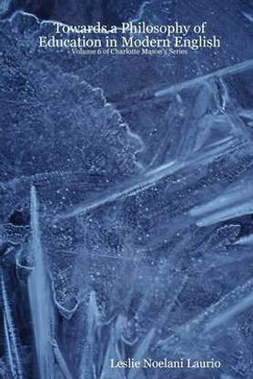 Towards a Philosophy of Education in Modern English: Volume 6 of Charlotte Mason's Series