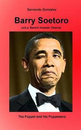 Barry Soetoro (a.k.a. Barack Hussein Obama)