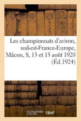 Les Championnats d'Aviron, Sud-Est-France-Europe, Macon, 8, 13 Et 15 Aout 1920