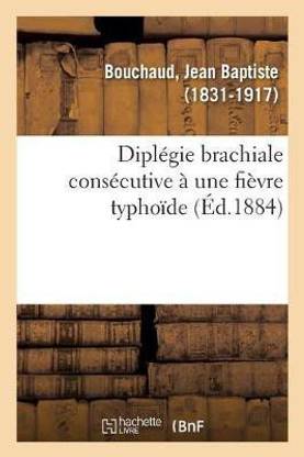 Diplegie Brachiale Consecutive A Une Fievre Typhoide
