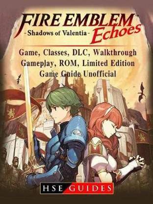 Fire Emblem Echoes Shadows of Valentia Game, Classes, DLC, Walkthrough, Gameplay, Rom, Limited Edition, Game Guide Unofficial