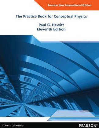 The Practice Book for Conceptual Physics: Pearson New International Edition