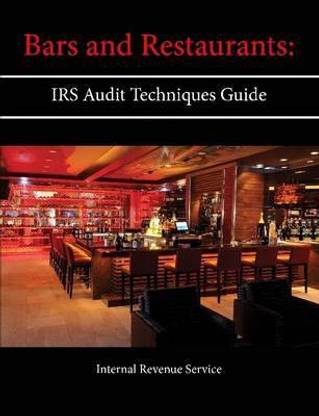 Bars and Restaurants: Irs Audit Techniques Guide