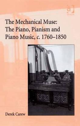 The Companion to The Mechanical Muse: The Piano, Pianism and Piano Music, c.1760-1850
