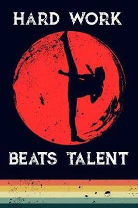 Hard Work Beats Talent