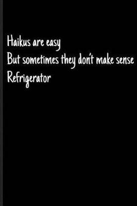 Haikus Are Easy But Sometimes They Don't Make Sense Refrigerator