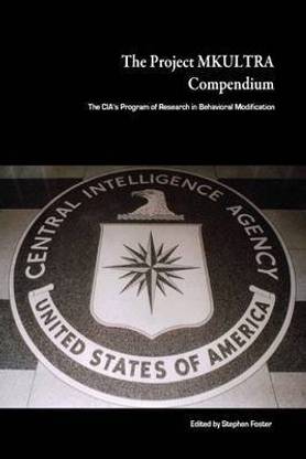 The Project MKULTRA Compendium: The CIA's Program of Research in Behavioral Modification