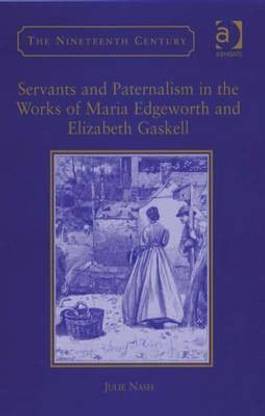 Servants and Paternalism in the Works of Maria Edgeworth and Elizabeth Gaskell