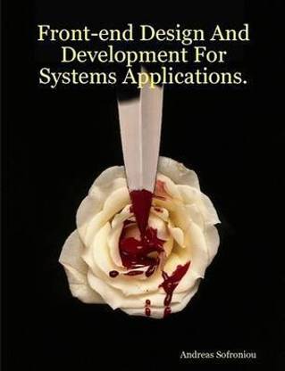 Front-end Design And Development For Systems Applications.