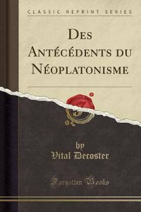 Des Antecedents Du Neoplatonisme (Classic Reprint)