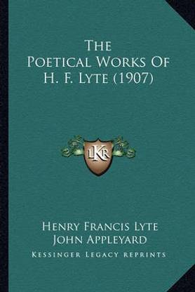 The Poetical Works Of H. F. Lyte (1907)