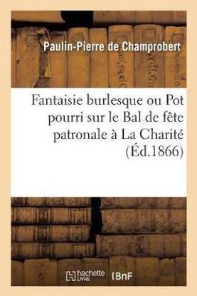 Fantaisie Burlesque Ou Pot Pourri Sur Le Bal de Fete Patronale A La Charite