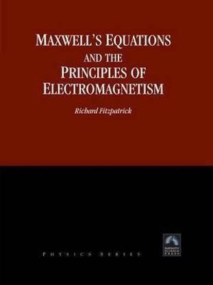Maxwell's Equations and the Principles of Electromagnetism