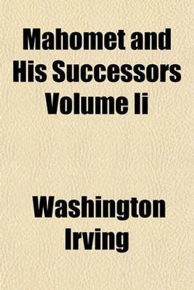 Mahomet and His Successors Volume II