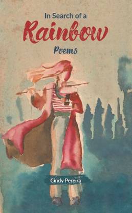 In Search Of A Rainbow: Poems