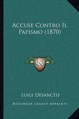 Accuse Contro Il Papismo (1870)