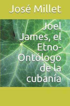 Joel James, El Etno-Ontologo de la Cubania