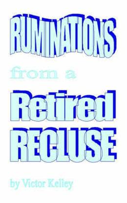 Ruminations From a Retired Recluse