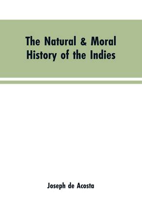 The natural & moral history of the Indies VOL. I.