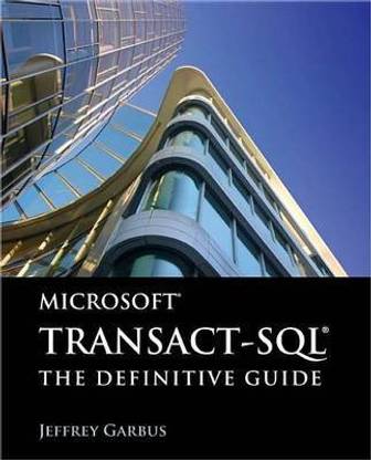 Microsoft Transact-Sql: The Definitive Guide
