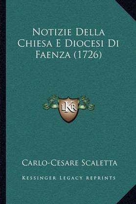 Notizie Della Chiesa E Diocesi Di Faenza (1726)