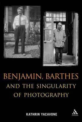 Benjamin, Barthes and the Singularity of Photography