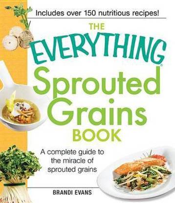 The Everything Sprouted Grains Book