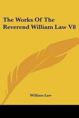 The Works Of The Reverend William Law V8