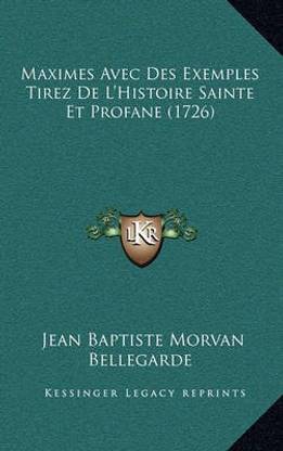 Maximes Avec Des Exemples Tirez De L'Histoire Sainte Et Profane (1726)