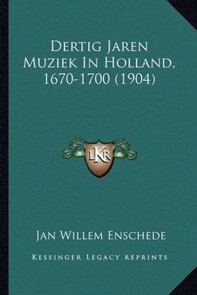 Dertig Jaren Muziek In Holland, 1670-1700 (1904)