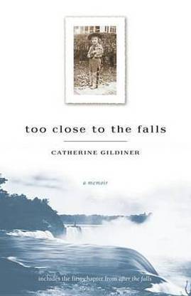 Too Close to the Falls: A Memoir