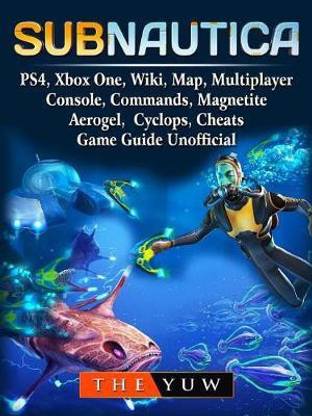 Subnautica, Ps4, Xbox One, Wiki, Map, Multiplayer, Console, Commands, Magnetite, Aerogel, Cyclops, Cheats, Game Guide Unofficial