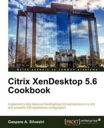 Citrix Xendesktop 5.6 Cookbook