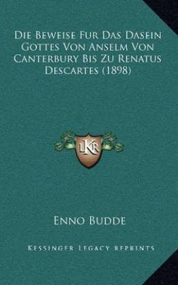 Die Beweise Fur Das Dasein Gottes Von Anselm Von Canterbury Bis Zu Renatus Descartes (1898)