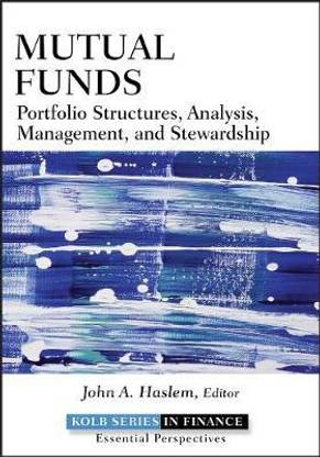 Mutual Funds - Portfolio Structures, Analysis, Management, and Stewardship