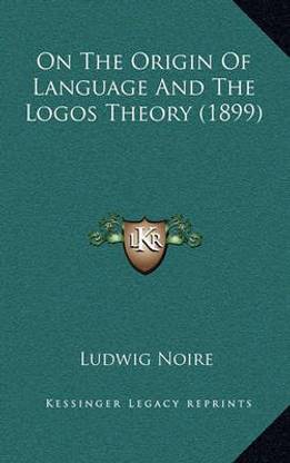 On The Origin Of Language And The Logos Theory (1899)