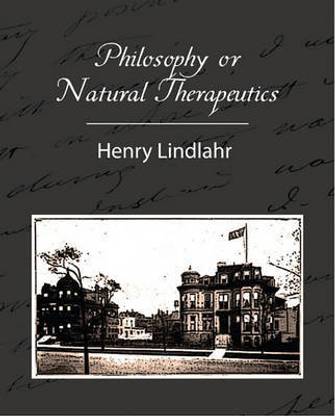 Philosophy or Natural Therapeutics - Henry Lindlahr