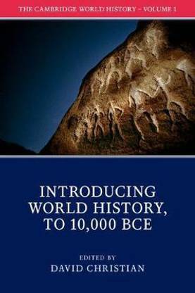 The Cambridge World History: Volume 1, Introducing World History, to 10,000 BCE