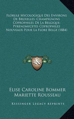 Florule Mycologique Des Environs De Bruxelles; Champignons Coprophiles De La Belgique; Pyrenomycetes Coprophiles Nouveaux Pour La Flore Belge (1884)