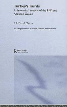 Turkey S Kurds: A Theoretical Analysis of the Pkk and Abdullah Ocalan