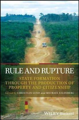 Rule and Rupture - State Formation through The Production of Property and Citizenship