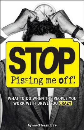 Stop Pissing Me Off