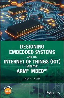 Designing Embedded Systems and the Internet of Things (IoT) with the ARM mbed